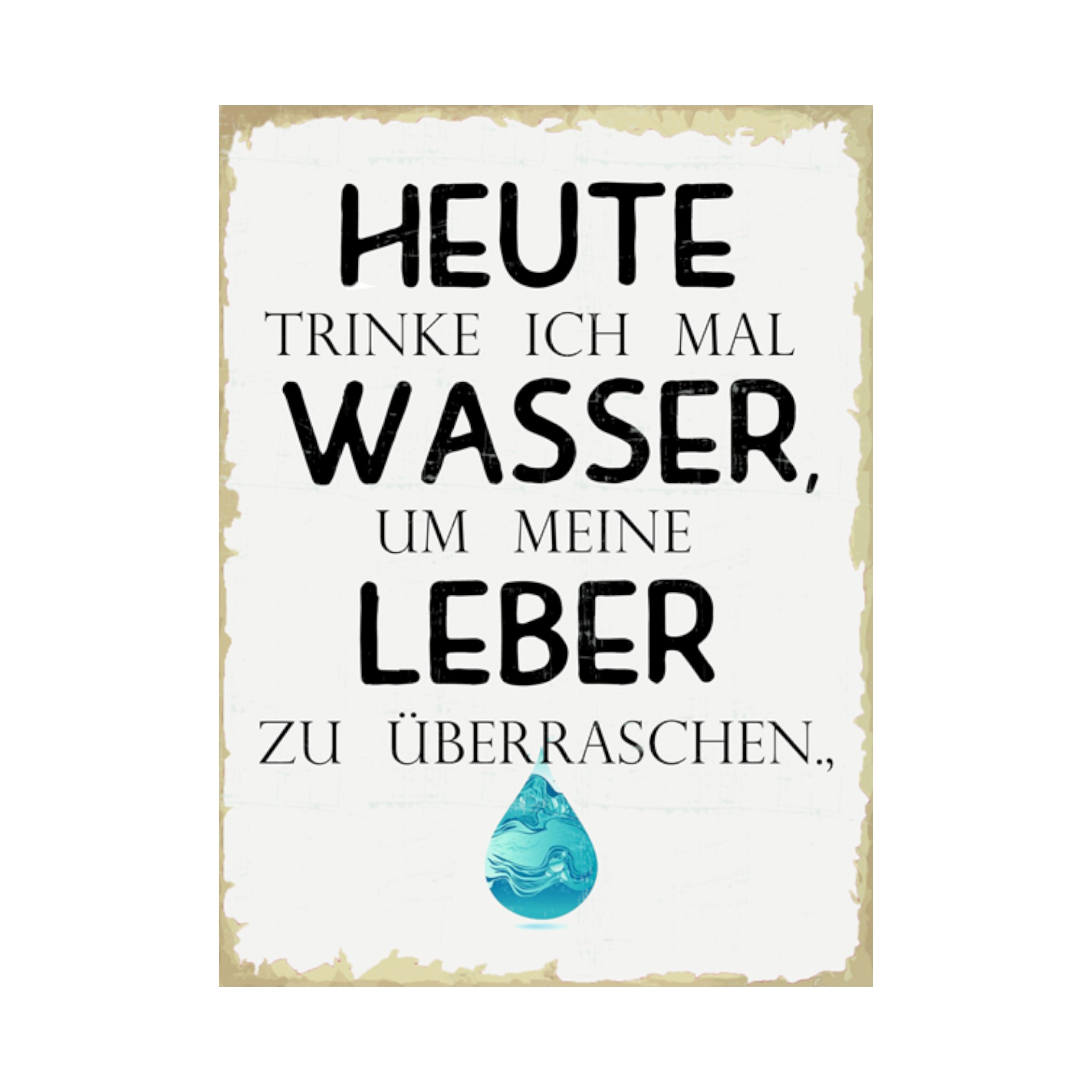 Darstellung von RP Schild „heute trinke ich mal Wasser“ 26x35 cm
