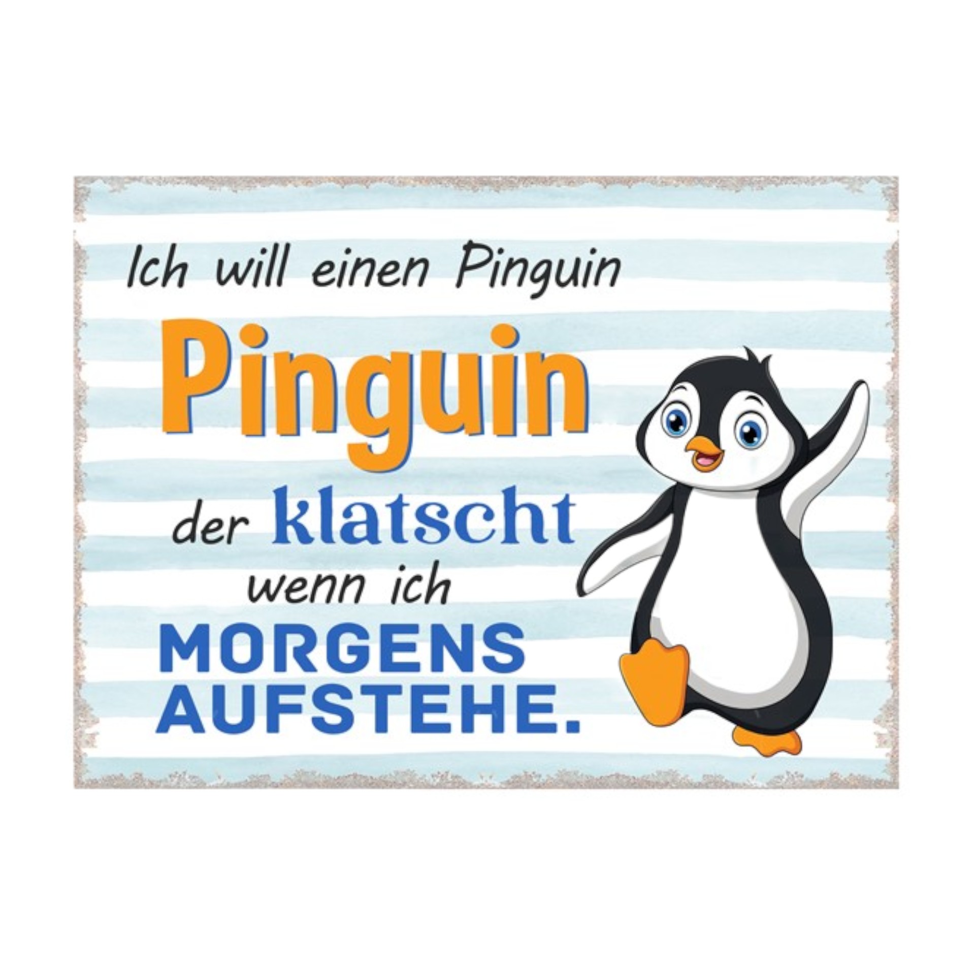 Darstellung von RP UV Schild Ich will einen Pinguin...